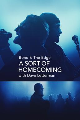 Bono & The Edge: A Sort of Homecoming with Dave Letterman (2023) บรรยายไทย